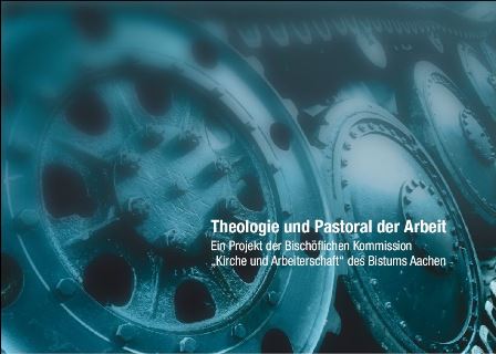 Theologie und Pastoral der Arbeit